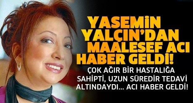 YASEMİN YALÇIN’DAN ACI HABER GELDİ! ŞOK OLACAKSINIZ...