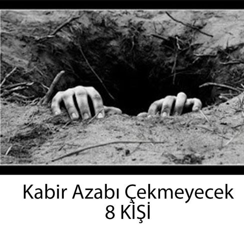 Kabir Azabı Çekmeyecek 8 Kişi..