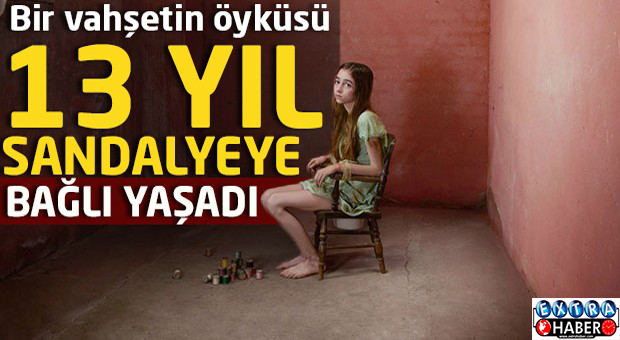 13 yıl sandalyeye bağlı yaşadı