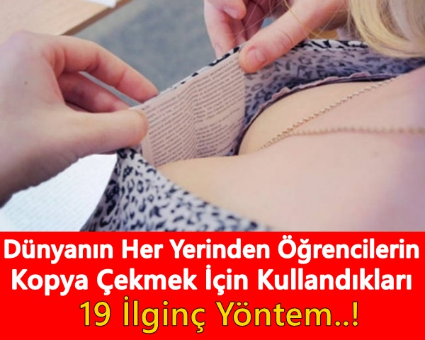 Dünyanın Farklı Bölgelerinden Öğrencilerin Kopya Çekmek İçin Kullandıkları İlginç Yöntemler!!