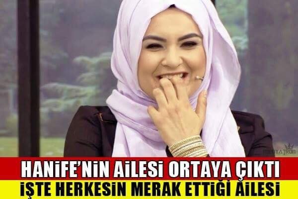 İŞTE HANİFE'NİN MERAK EDİLEN AİLESİ