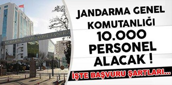 JANDARMA GENEL KOMUTANLIĞI 10.000 PERSONEL ALACAK! İŞTE DETAYLAR...