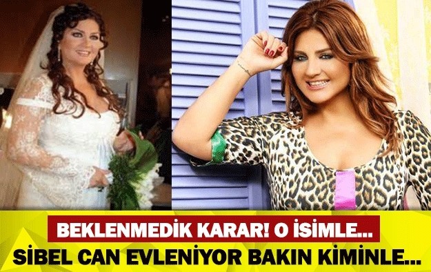 SİBEL CAN EVLENİYOR BAKIN KİMİNLE...