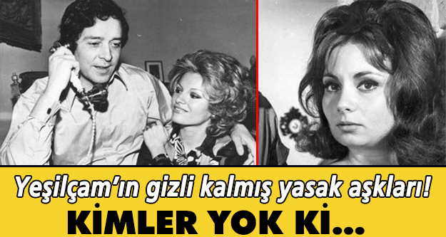Yeşilçam’ın yasak aşkları!!