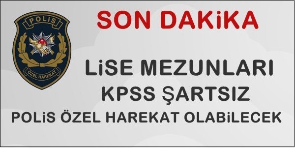 LİSE MEZUNLARI KPSS ŞARTI OLMADAN POLİS ÖZEL HAREKAT OLABİLECEK! NASIL MI..?