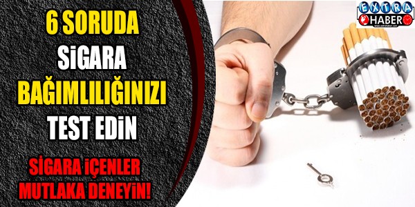 6 Soruda Sigara Bağımlılığınızı Test Edin !