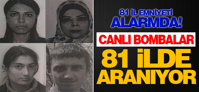 FLAŞ ..FLAŞ.. FLAŞ.. Emniyet Alarmda, 3 Canlı Bomba 81 İlde Aranıyor.!