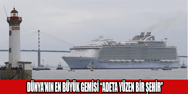 DÜNYANIN EN BÜYÜK GEMİSİ
