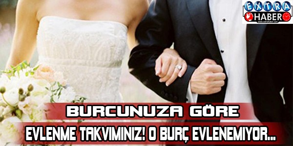 BURCUNUZA GÖRE EVLENME TAKVİMİNİZ... O BURÇ EVLENEMiYOR!