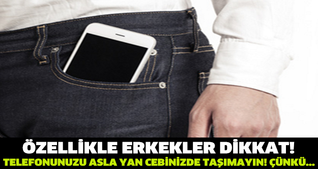 Telefonlarınızı Sakın Yan Cebinize Koymayın!