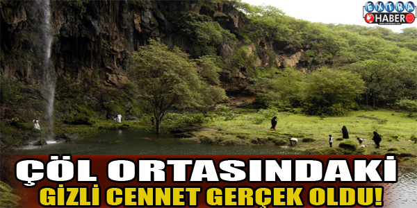 Çöl ortasındaki gizli cennet,gerçek oldu!