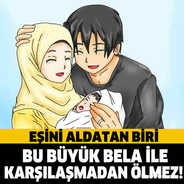 EŞİNİ ALDATAN BİRİ BU BÜYÜK BELA İLE KARŞILAŞMADAN ÖLMEZ!