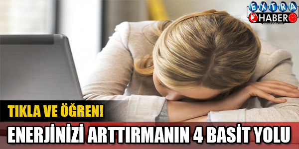 Enerjinizi Arttırmanın 4 Basit Yolu