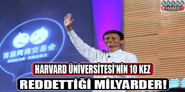 Harvard üniversitesinin 10 kez reddettiği milyarder!