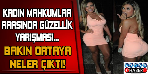 Kadın mahkumlar arasında güzellik yarışması