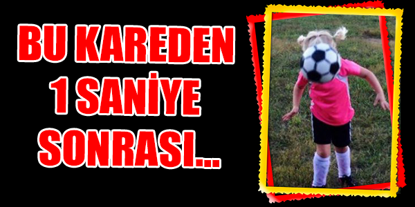 Bu kareden 1 saniye sonrası...