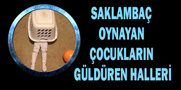 Saklambaç oynayan çocukların güldüren halleri
