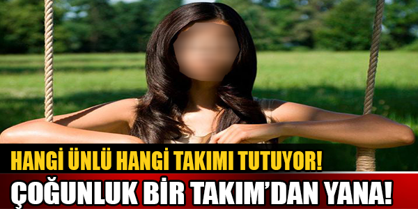 Hangi Ünlü Hangi Takımı Tutuyor