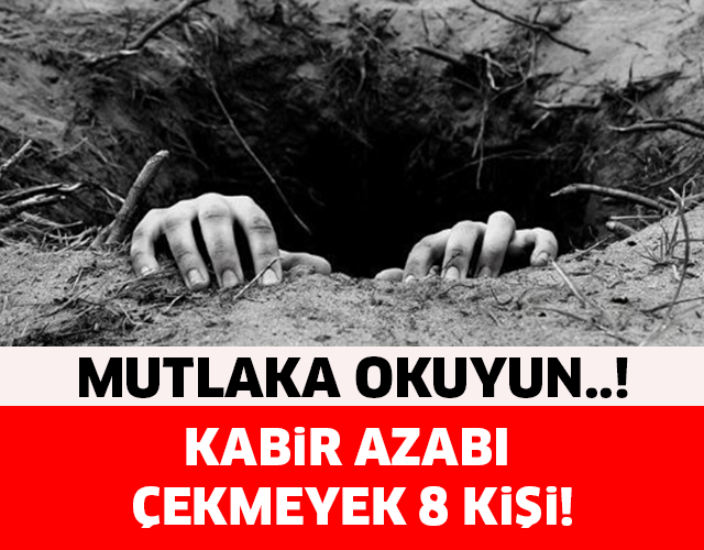 KABİR AZABI ÇEKMEYECEK 8 KİŞİ! MUTLAKA OKUYUN..!