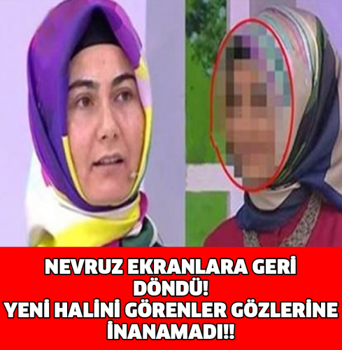 NEVRUZ EKRANLARA GERİ DÖNDÜ! YENİ HALİNİ GÖRENLER GÖZLERİNE İNANAMADI!!