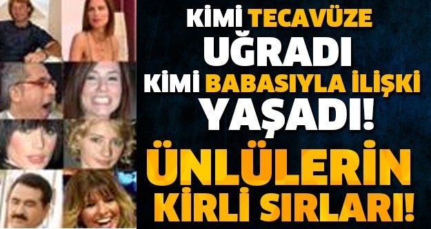 Ünlü sanatçı ve oyuncuların kirli sırları!