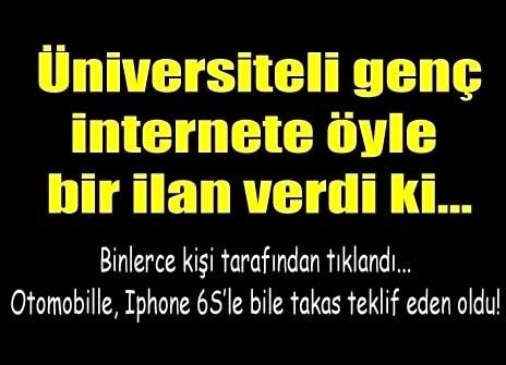 ÜNİVERSİTELİ GENÇ İNTERNETE ÖYLE BİR İLAN VERDİ Kİ.. BİNLERCE KEZ TIKLANDI!