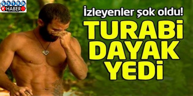 TURABİ DAYAK YEDİ!