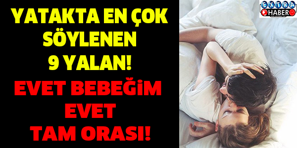 Yatakta En Çok Söylenen 9 Yalan!