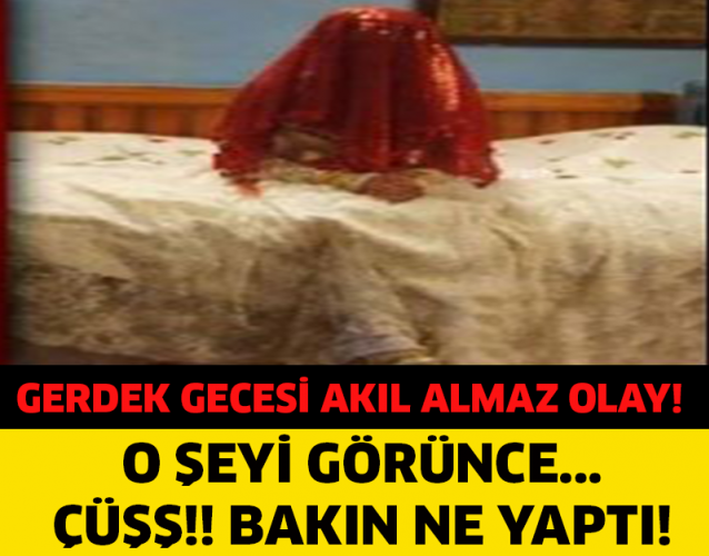 Gerdek gecesi akıl almaz olay! O şeyi görünce...