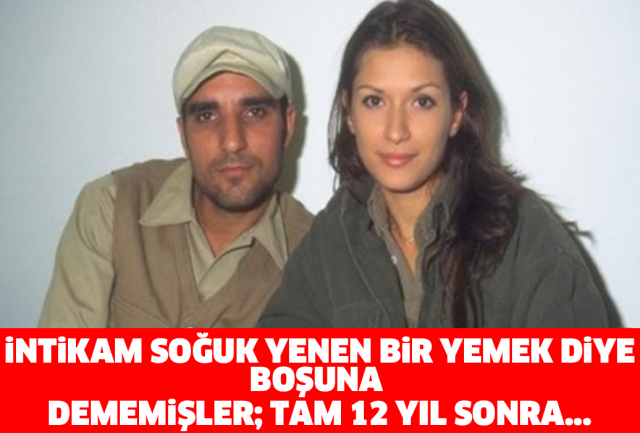 İNTİKAM SOĞUK YENEN BİR YEMEK DİYE BOŞUNA DEMEMİŞLER; TAM 12 YIL SONRA...