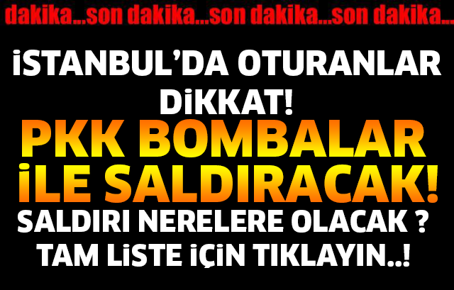 İSTANBUL'DA BİR ÇOK İLÇEYE SALDIRI DÜZENLENECEK! ORALARDAN UZAK DURUN..!