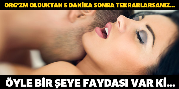ORG*ZM OLDUKTAN 5 DAKİKA SONRA TEKRARLARSANIZ... ÖYLE BİR ŞEYE FAYDASI VAR Kİ...