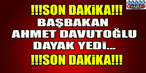 BAŞBAKAN AHMET DAVUTOĞLU DAYAK YEDİ..!