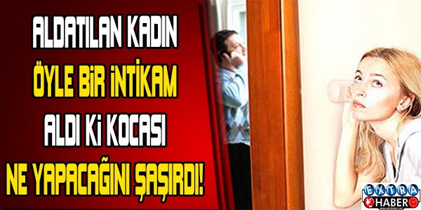 KİLİS'TE ALDATILAN KADIN BÖYLE İNTİKAM ALDI!