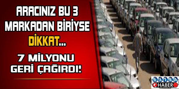 Bu markaların araçları hızla geri çağrılıyor