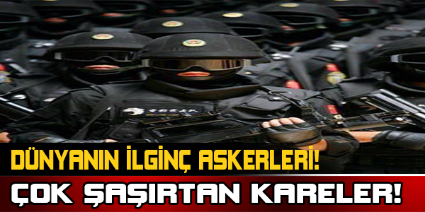 Dünyanın En İlginç Askerleri!