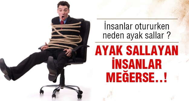 OTURURKEN AYAĞIMIZI NEDEN SALLARIZ? SEBEBİNİ ÖĞRENİNCE ÇOK ŞAŞIRACAKSINIZ!!