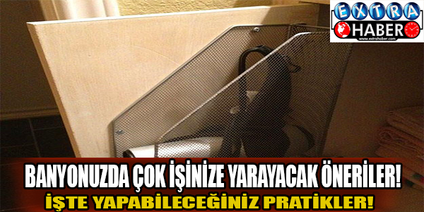 Banyonuzda çok işinize yarayacak öneriler!