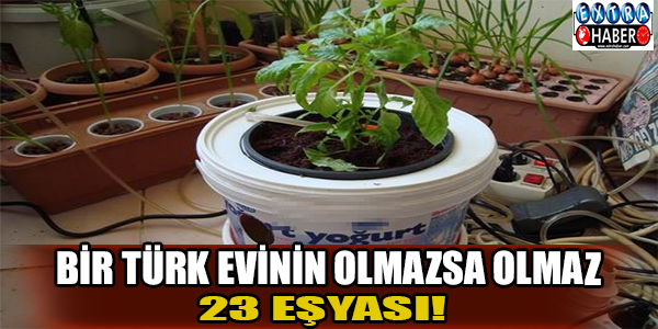 Bir türk evinin olmazsa olmaz 23 eşyası!