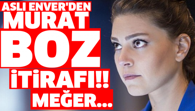 ASLI ENVER'DEN MURAT BOZ İTİRAFI!! MEĞER...