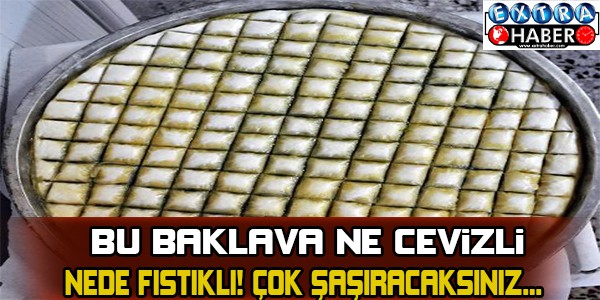Bu baklava ne fıstıklı ne de cevizli... Çok şaşıracaksınız!
