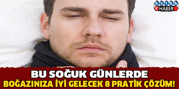 Bu Soğuk Günlerde Boğazınıza İyi Gelecek 8 Pratik Çözüm!