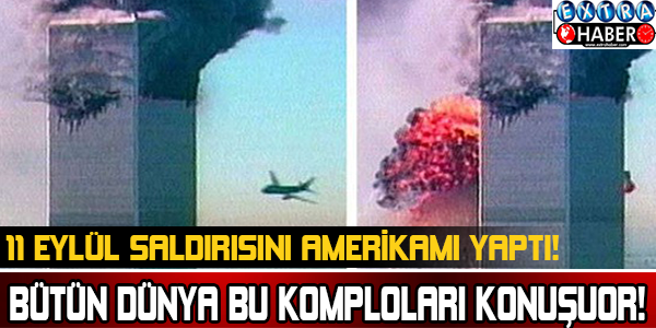 BÜTÜN DÜNYA BU KOMPLOLARI KONUŞUYOR!11 EYLÜL SALDIRISINI AMERİKAMI YAPTI!