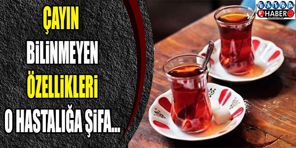 Çayın bilinmeyen özellikleri! O hastalığa şifa...
