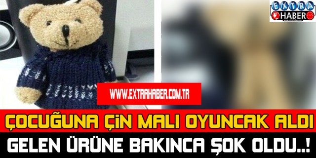 Çocuğuna çin malı oyuncak aldı, gelen ürüne bakınca şok oldu..!