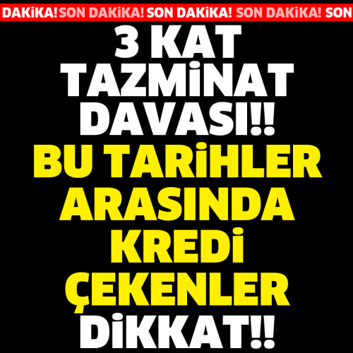 MİLYONLARI İLGİLENDİRİYOR... BU TARİHLER ARASINDA KREDİ ÇEKENLER DİKKAT!
