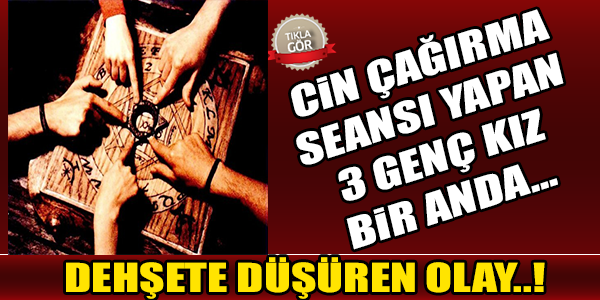 CİN ÇAĞIRMA SEANSI YAPAN 3 GENÇ KIZ BİR ANDA…