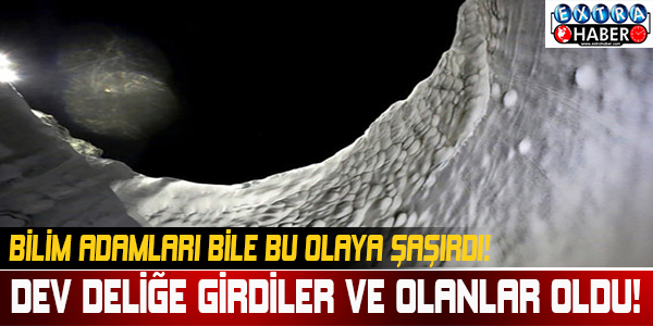 Dev Deliğe Girdiler Ve...