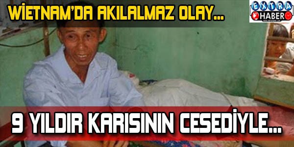 9 Yıldır karısının cesediyle...