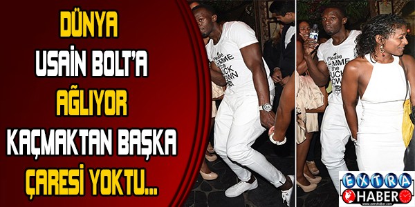 DÜNYA USAİN BOLT'A AĞLIYOR! KAÇMAKTAN BAŞKA ÇARESİ YOKTU...